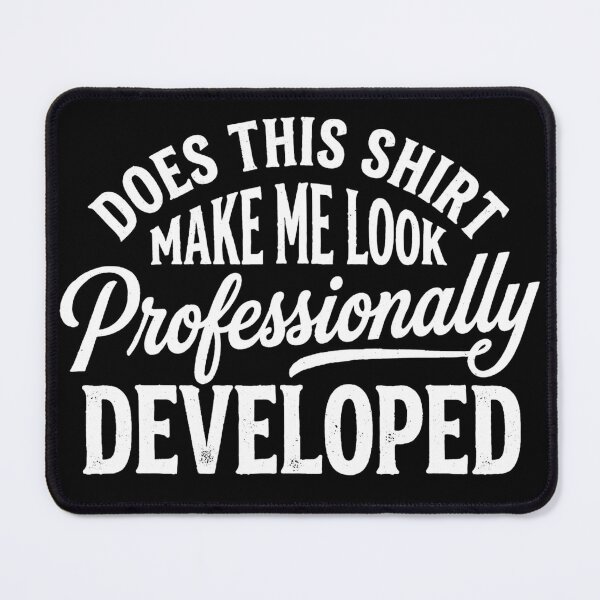 Item preview, Does This Shirt Make me Look Professionally Developed designed and sold by hemagamo.