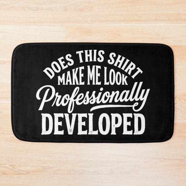 Item preview, Does This Shirt Make me Look Professionally Developed designed and sold by hemagamo.