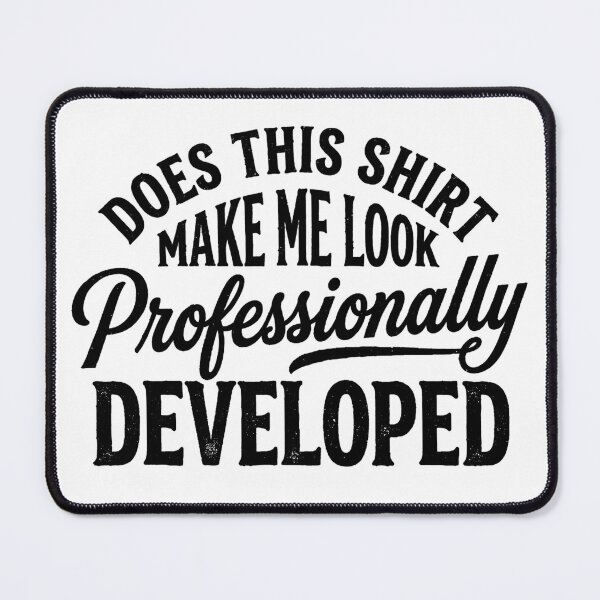 Item preview, Does This Shirt Make me Look Professionally Developed designed and sold by hemagamo.