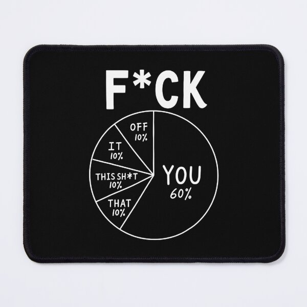 Item preview, Funny F*ck You Pie Chart Sarcastic Humor Graphic designed and sold by CocoLama.