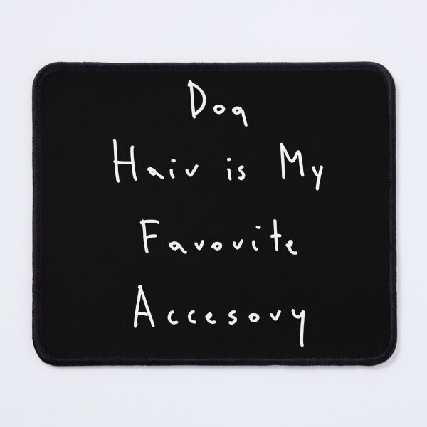 Item preview, Dog hair is my favorite accessory, quote designed and sold by Malvamalu.