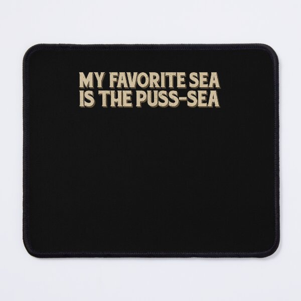 Item preview, My Favorite Sea Is The Puss-Sea Funny Adult Humor designed and sold by CocoLama.