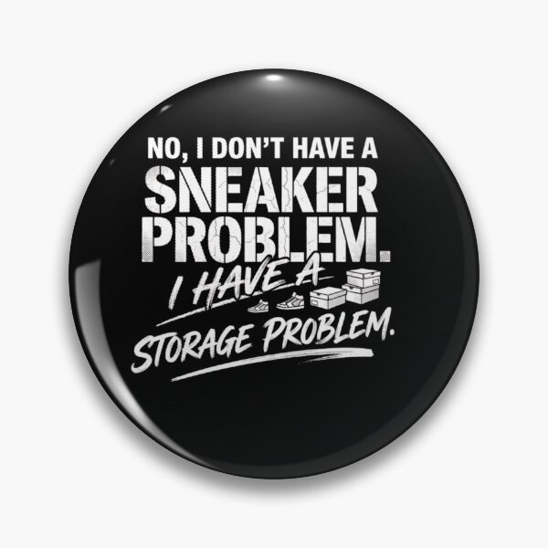 Item preview, No I Don’t Have a Sneaker Problem I have Storage Problem designed and sold by Gbriel3.