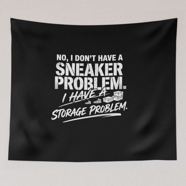 Item preview, No I Don’t Have a Sneaker Problem I have Storage Problem designed and sold by Gbriel3.