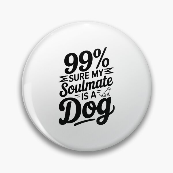 Item preview, 99% Sure My Soulmate Is a Dog designed and sold by Frank Ring.