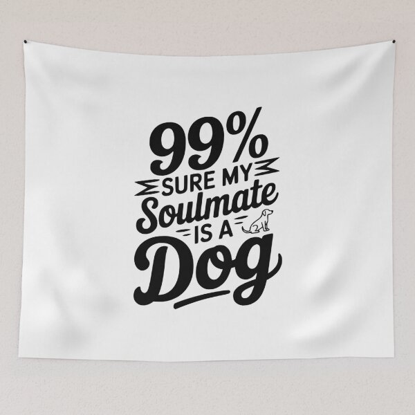 Item preview, 99% Sure My Soulmate Is a Dog designed and sold by Frank Ring.