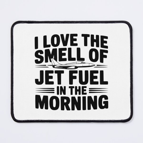 Item preview, I Love The Smell Of Jet Fuel In The Morning designed and sold by Frank Ring.