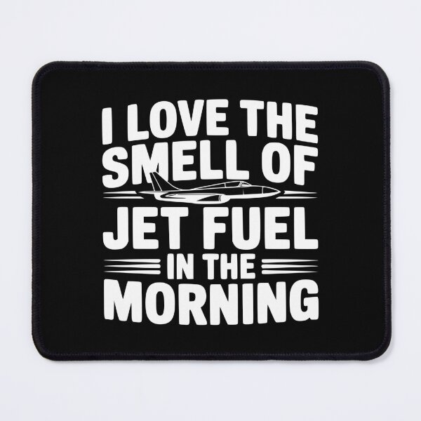 Item preview, I Love The Smell Of Jet Fuel In The Morning designed and sold by Frank Ring.