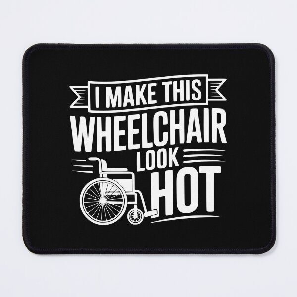 Item preview, I Make This Wheelchair Look Hot designed and sold by Frank Ring.