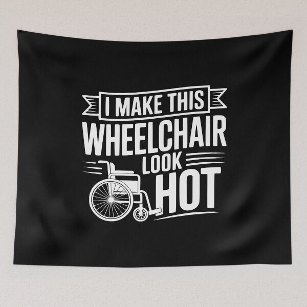 Item preview, I Make This Wheelchair Look Hot designed and sold by Frank Ring.