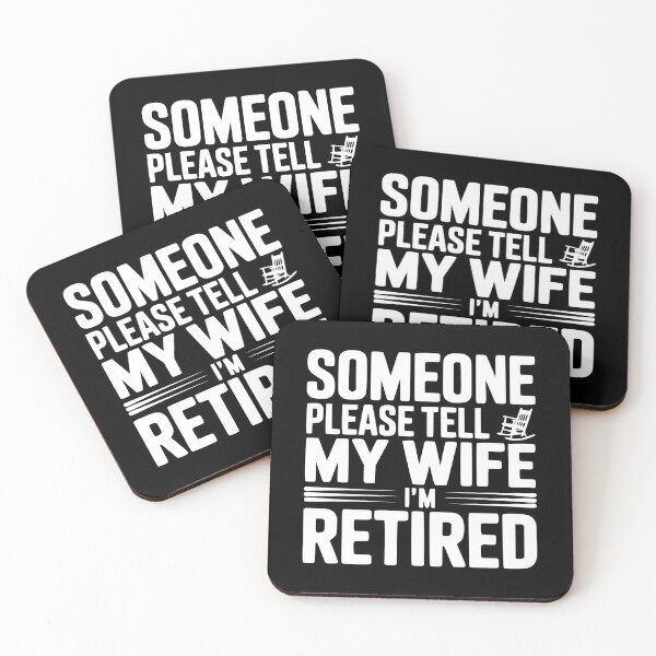 Item preview, Someone Please Tell My Wife I'm Retired designed and sold by Frank Ring.