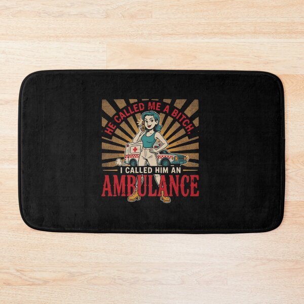 Item preview, He Called Me A Bitch I Called Him an Ambulance Funny Woman Design designed and sold by DarkRelicStudio.