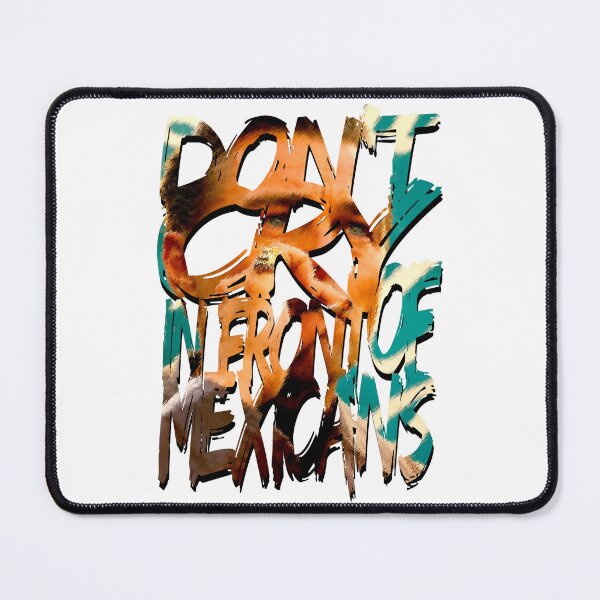 Item preview, Don’t Cry in Front of Mexicans designed and sold by Migoche Créations.