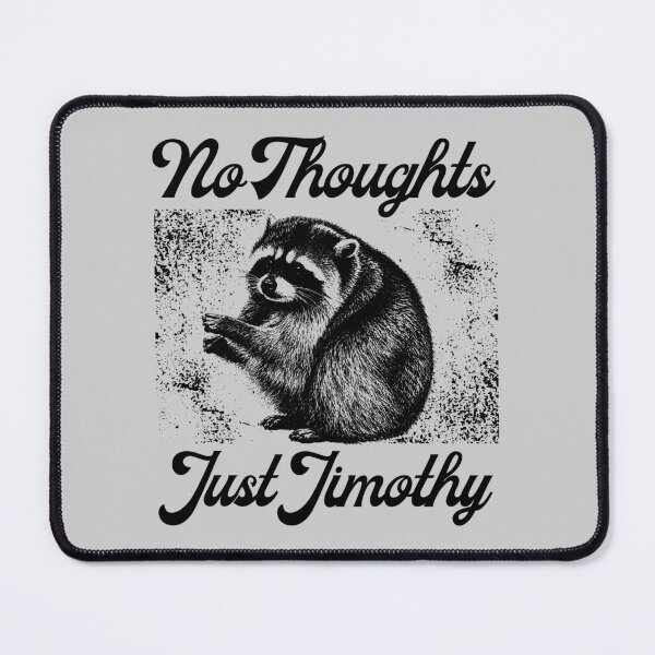 Item preview, Jimothy Raccoon No Thoughts Just Jimothy Meme designed and sold by merchxwear.