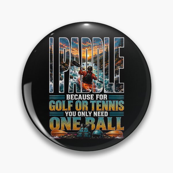 Item preview, I Paddle – Funny Kayaking Shirt | Because for Golf or Tennis You Only Need One Ball designed and sold by SVALANART.