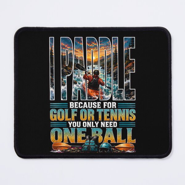 Item preview, I Paddle – Funny Kayaking Shirt | Because for Golf or Tennis You Only Need One Ball designed and sold by SVALANART.