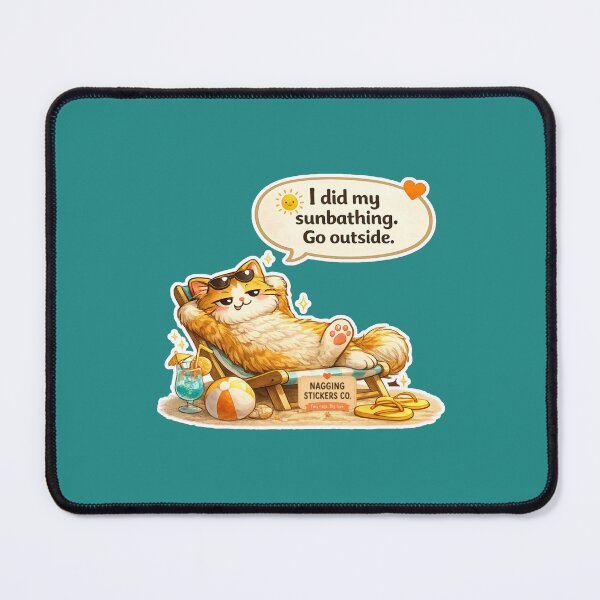 Item preview, NAGGING CAT LaMaisonOfMY I DID MY SUNBATHING. GO OUTSIDE. COLLECTION | GREEN Edition | No.01 designed and sold by LaMaisonOfMY.