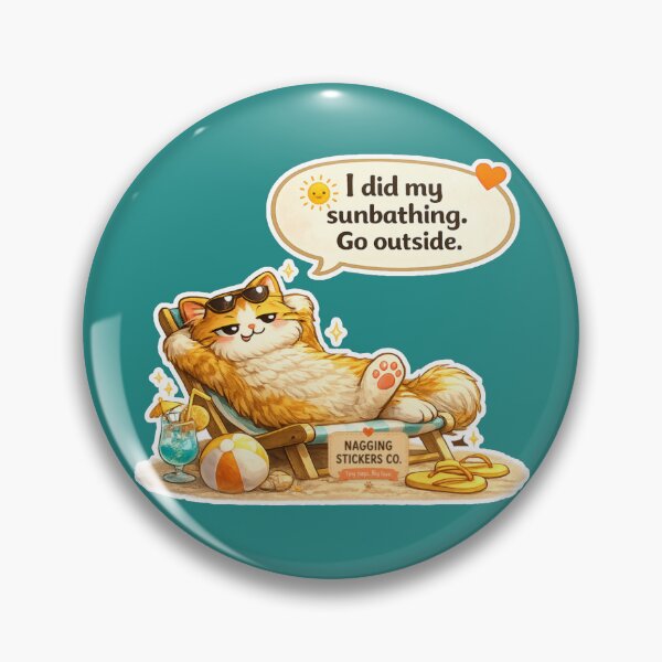 Item preview, NAGGING CAT LaMaisonOfMY I DID MY SUNBATHING. GO OUTSIDE. COLLECTION | GREEN Edition | No.01 designed and sold by LaMaisonOfMY.