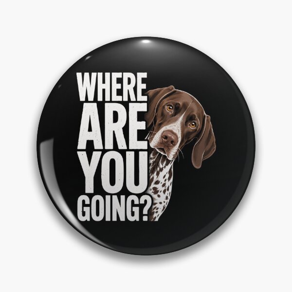 Item preview, Where are You Going German Shorthaired Pointer Dog designed and sold by clothesy7.