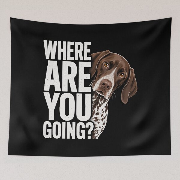Item preview, Where are You Going German Shorthaired Pointer Dog designed and sold by clothesy7.