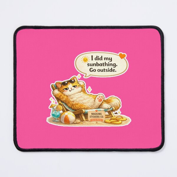Item preview, NAGGING CAT LaMaisonOfMY I DID MY SUNBATHING. GO OUTSIDE. COLLECTION | ELECTRIC PINK Edition | No.01 designed and sold by LaMaisonOfMY.