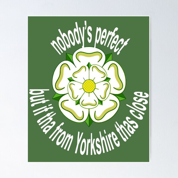 Item preview, Nobodys Perfect But If Tha From Yorkshire Thas Close White Text designed and sold by taiche.