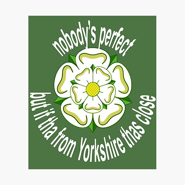 Item preview, Nobodys Perfect But If Tha From Yorkshire Thas Close White Text designed and sold by taiche.