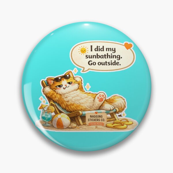 Item preview, NAGGING CAT LaMaisonOfMY I DID MY SUNBATHING. GO OUTSIDE. COLLECTION | AQUA Edition | No.01 designed and sold by LaMaisonOfMY.