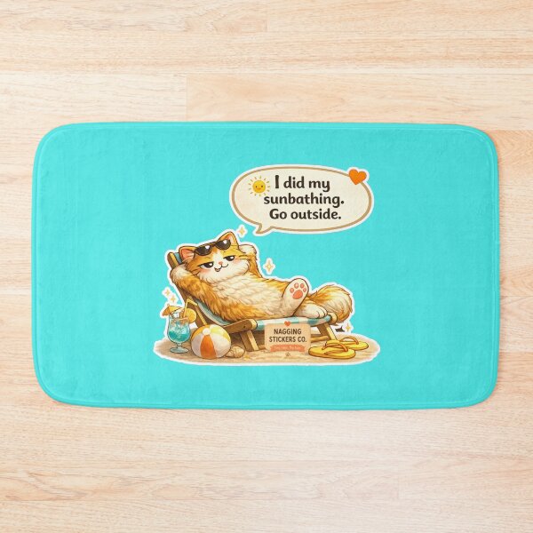 Item preview, NAGGING CAT LaMaisonOfMY I DID MY SUNBATHING. GO OUTSIDE. COLLECTION | AQUA Edition | No.01 designed and sold by LaMaisonOfMY.