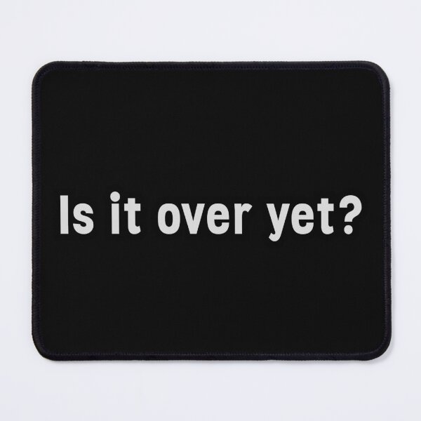 Item preview, Is it over yet? Pessimistic humor with stark vibes and aesthetic designed and sold by InanimateArt.