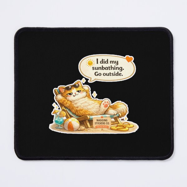 Item preview, NAGGING CAT LaMaisonOfMY I DID MY SUNBATHING. GO OUTSIDE. COLLECTION | BLACK Edition | No.01 designed and sold by LaMaisonOfMY.
