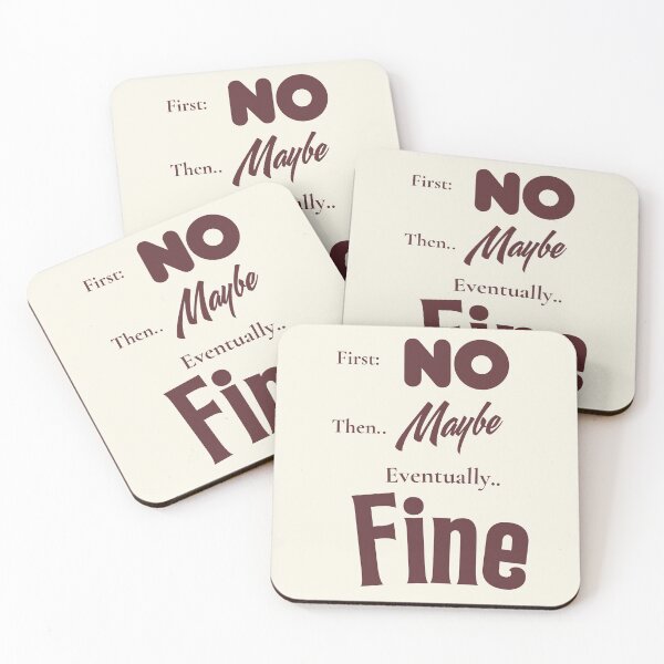 Item preview, First No Then Maybe Eventually Fine | Funny Acceptance Quote Typography T-Shirt designed and sold by Made You Smirk.