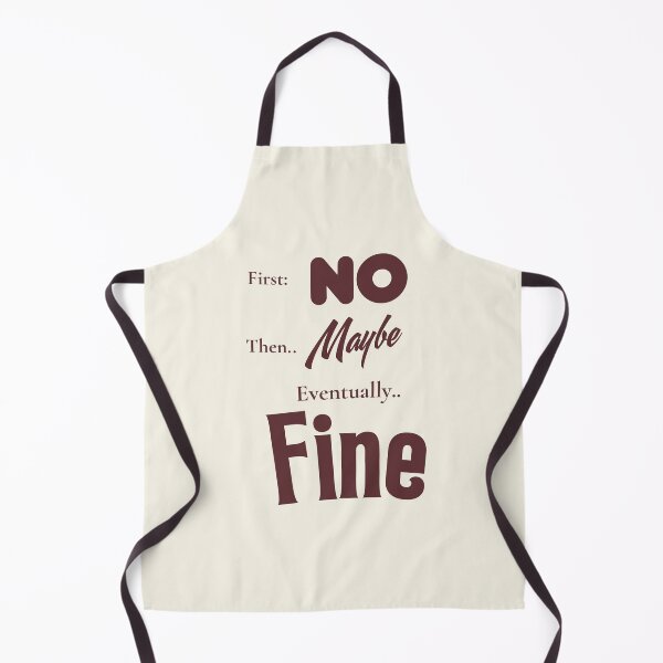 Item preview, First No Then Maybe Eventually Fine | Funny Acceptance Quote Typography T-Shirt designed and sold by Made You Smirk.