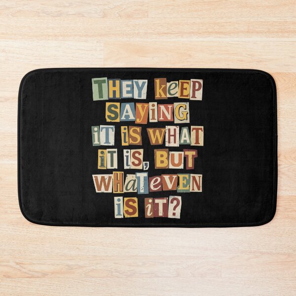 Item preview, It Is What It Is But Whatever Is It Quote designed and sold by d247.
