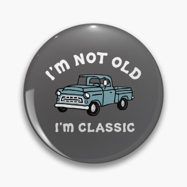 Item preview, I'm not Old I'm Classic designed and sold by Gbriel3.