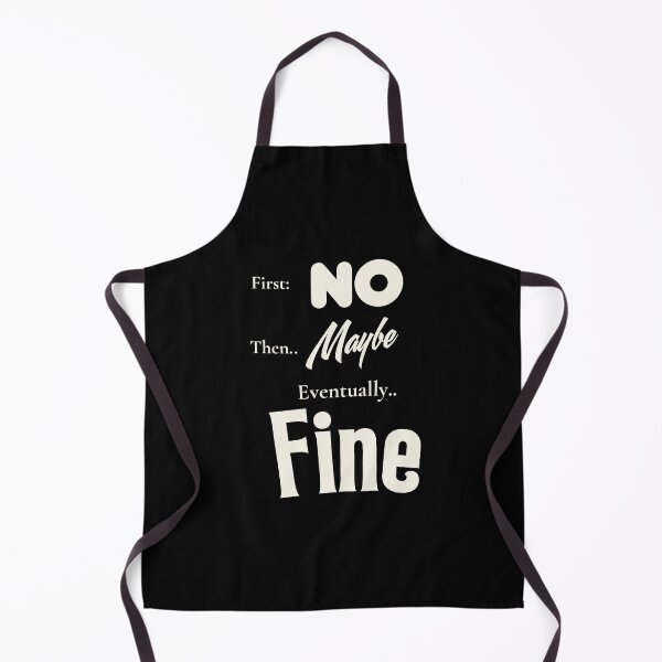 Item preview, First No Then Maybe Eventually Fine | Funny Acceptance Quote Typography T-Shirt designed and sold by Made You Smirk.