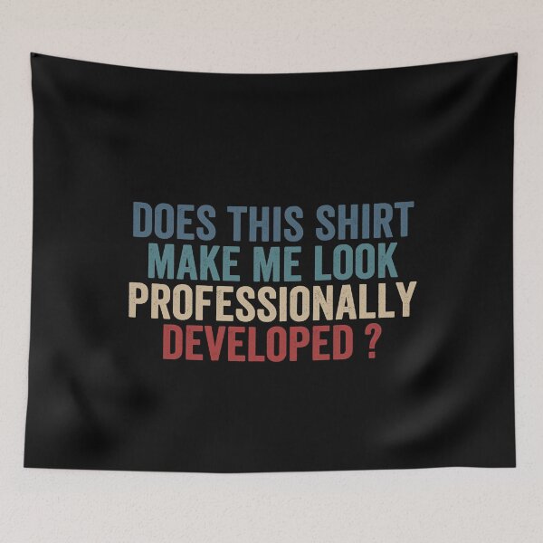 Item preview, Does This Shirt Make Me Look Professionally Developed designed and sold by abderrahmane03.