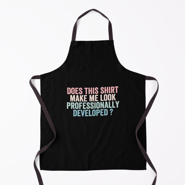 Item preview, Does This Shirt Make Me Look Professionally Developed designed and sold by abderrahmane03.