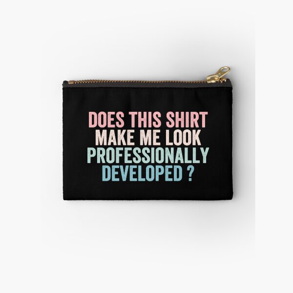 Item preview, Does This Shirt Make Me Look Professionally Developed designed and sold by abderrahmane03.