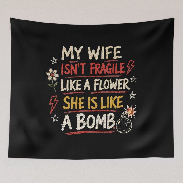 Item preview, My wife isn't fragile like a flower She is like a bomb designed and sold by HiPatti.