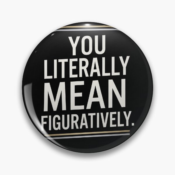 Item preview, You Literally Mean Figuratively designed and sold by weirdcountry.