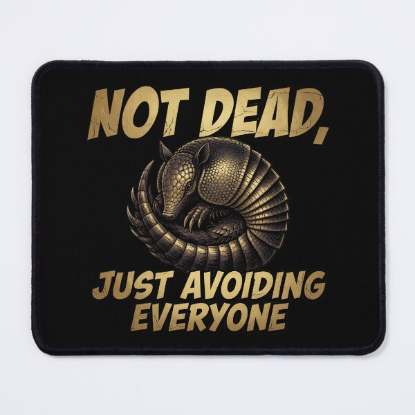 Item preview, Not Dead Just Avoiding Everyone Armadillo designed and sold by TshirtsOnline-.
