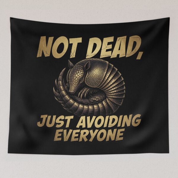 Item preview, Not Dead Just Avoiding Everyone Armadillo designed and sold by TshirtsOnline-.