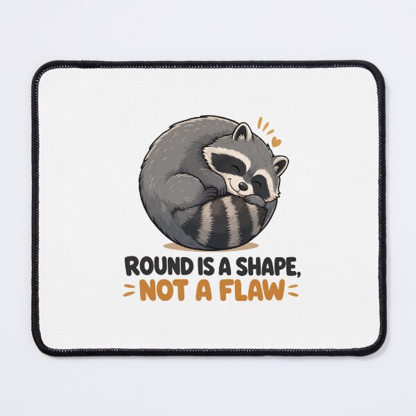 Item preview, Jimothy Round Is a Shape Not a Flaw - Cute Curled Up Raccoon designed and sold by Uglyandcute.