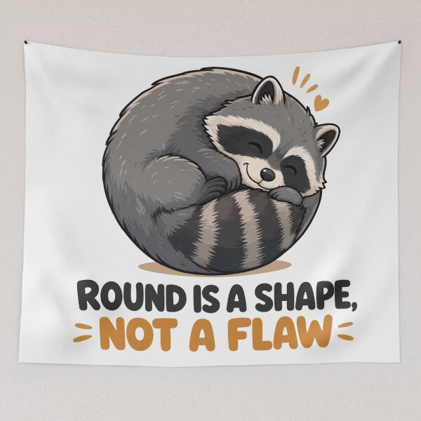 Item preview, Jimothy Round Is a Shape Not a Flaw - Cute Curled Up Raccoon designed and sold by Uglyandcute.
