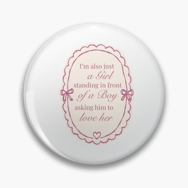 Item preview, I'm also just a girl standing in front of  a boy asking him to love her designed and sold by BingBangDesigns.