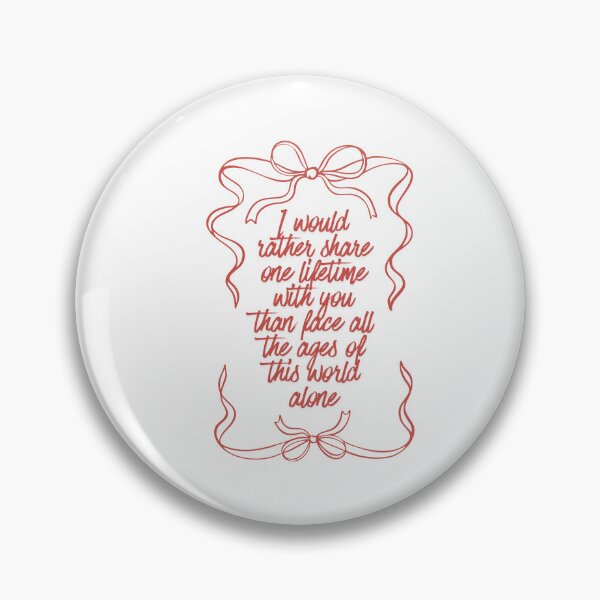 Item preview, I would rather share one lifetime with you than face all the ages of this world alone designed and sold by BingBangDesigns.