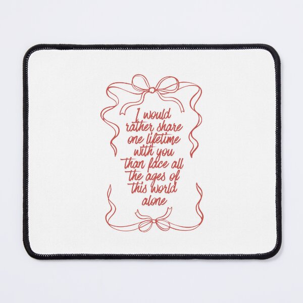 Item preview, I would rather share one lifetime with you than face all the ages of this world alone designed and sold by BingBangDesigns.