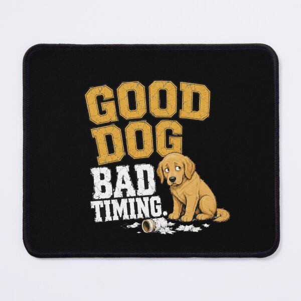 Item preview, Good Dog Bad Timing Funny Dog Quote designed and sold by PunchDrop.