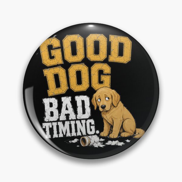 Item preview, Good Dog Bad Timing Funny Dog Quote designed and sold by PunchDrop.